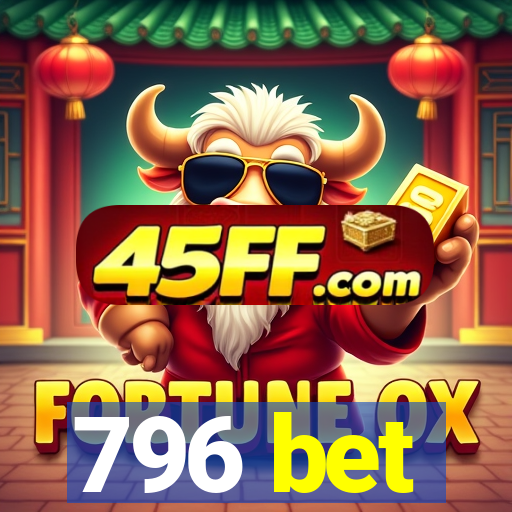 796 bet